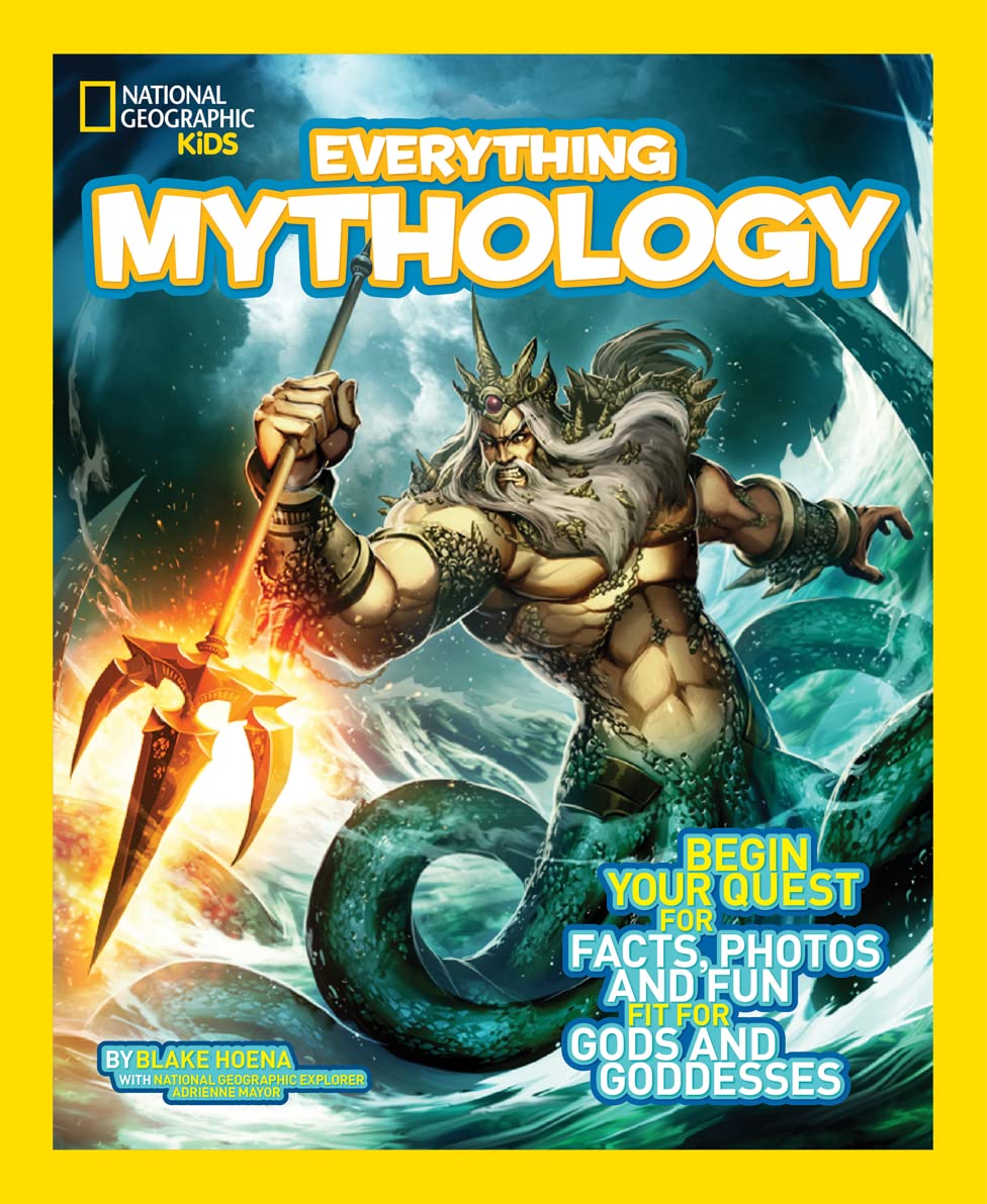 National Geographic Kids Everything Mythology: Begin Your Quest for Facts, Photos, and Fun Fit for Gods and Goddesses,New