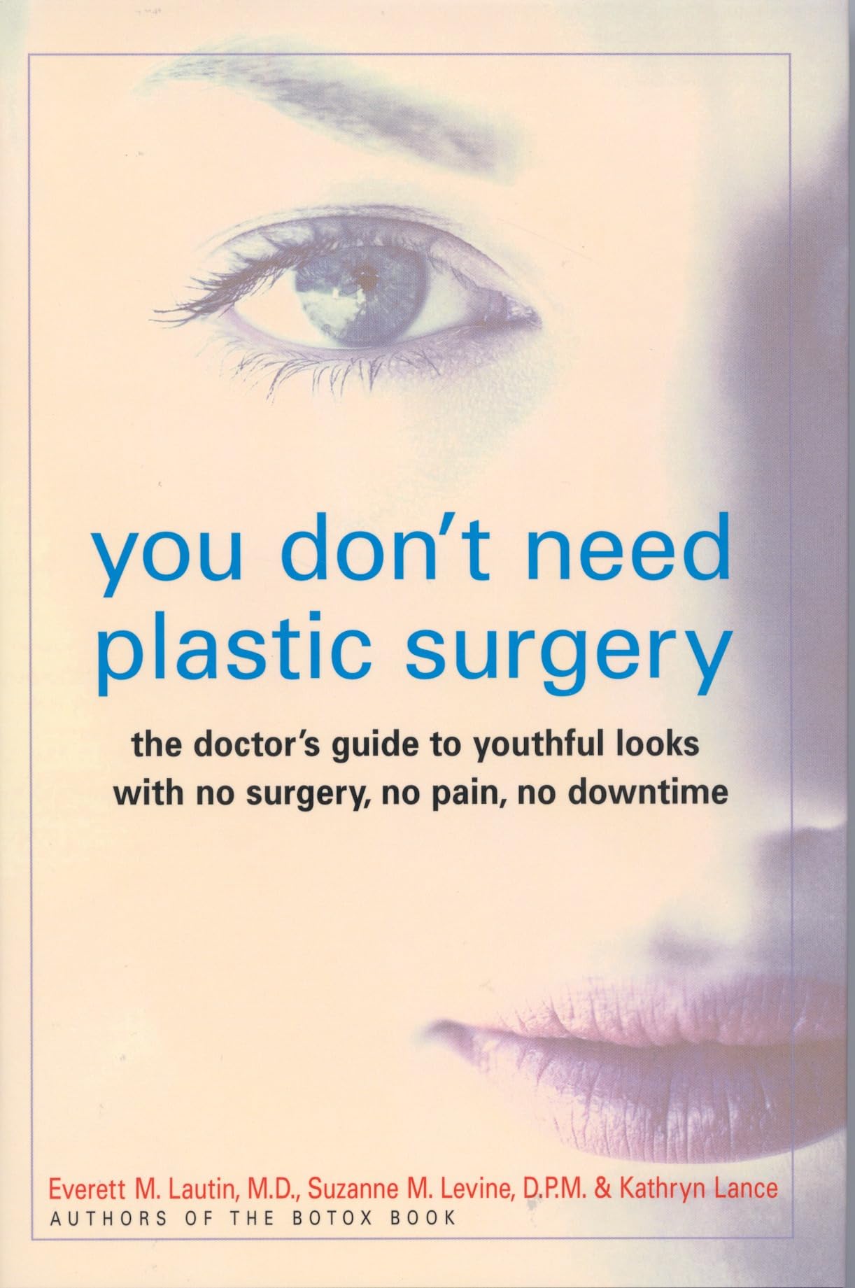 You Don't Need Plastic Surgery: The Doctor's Guide to Youthful Looks with No Surgery, No Pain, No Downtime,Used
