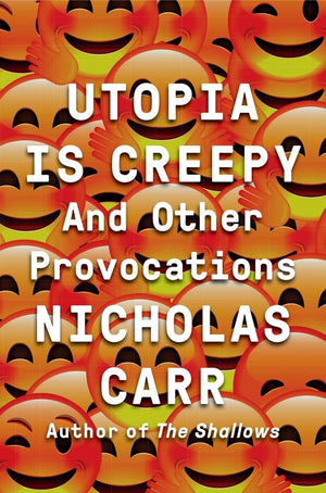 Utopia Is Creepy: And Other Provocations,Used
