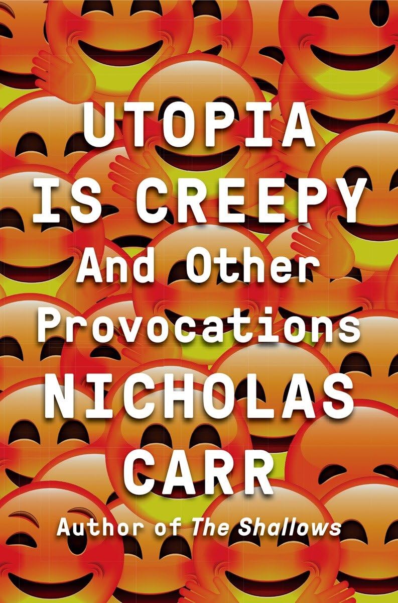 Utopia Is Creepy: And Other Provocations,Used
