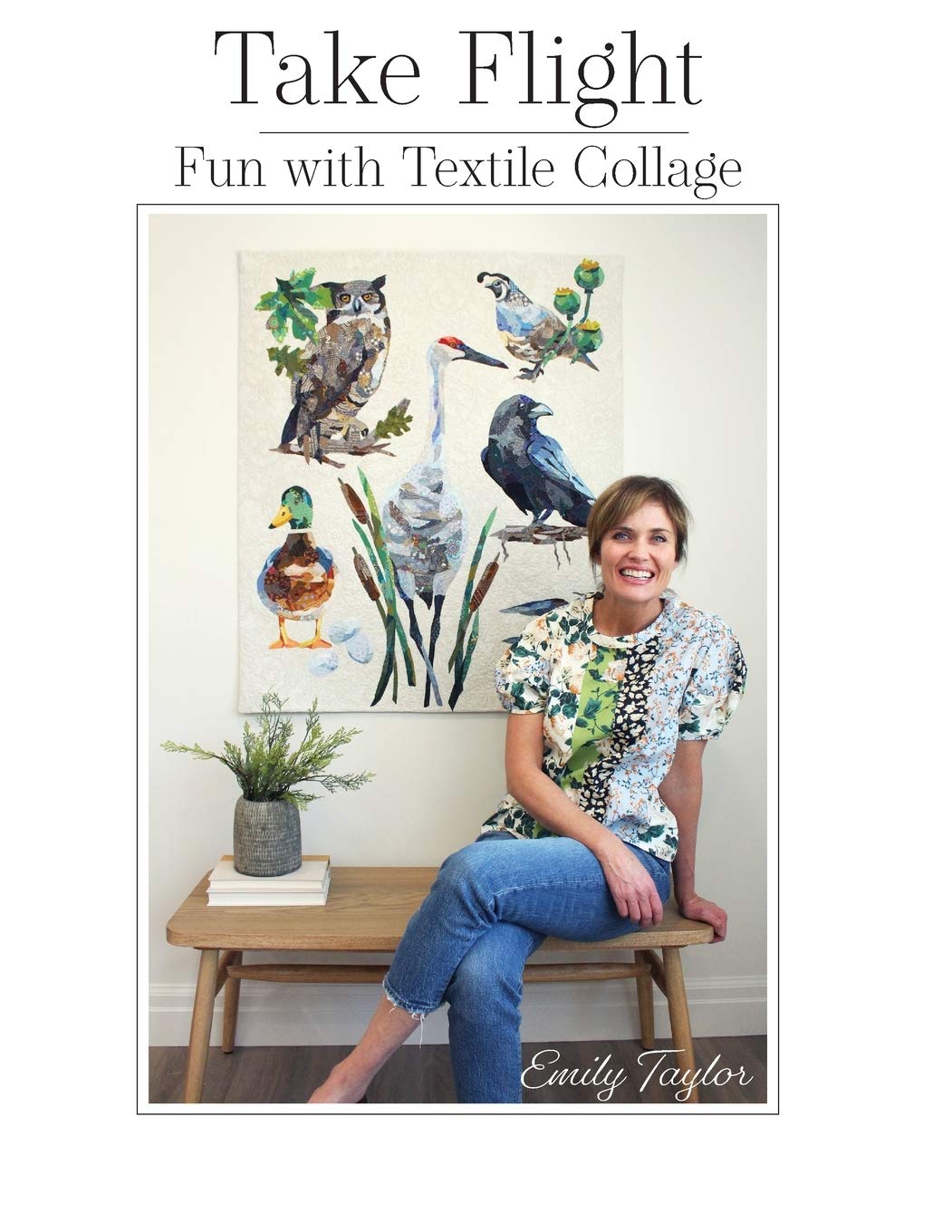 Take Flight: Fun With Textile Collage,Used