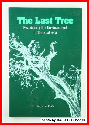The Last Tree: Reclaiming The Environment In Tropical Asia,Used