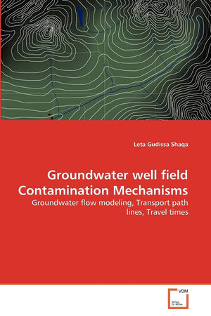 Groundwater well field Contamination Mechanisms: Groundwater flow modeling, Transport path lines, Travel times,Used