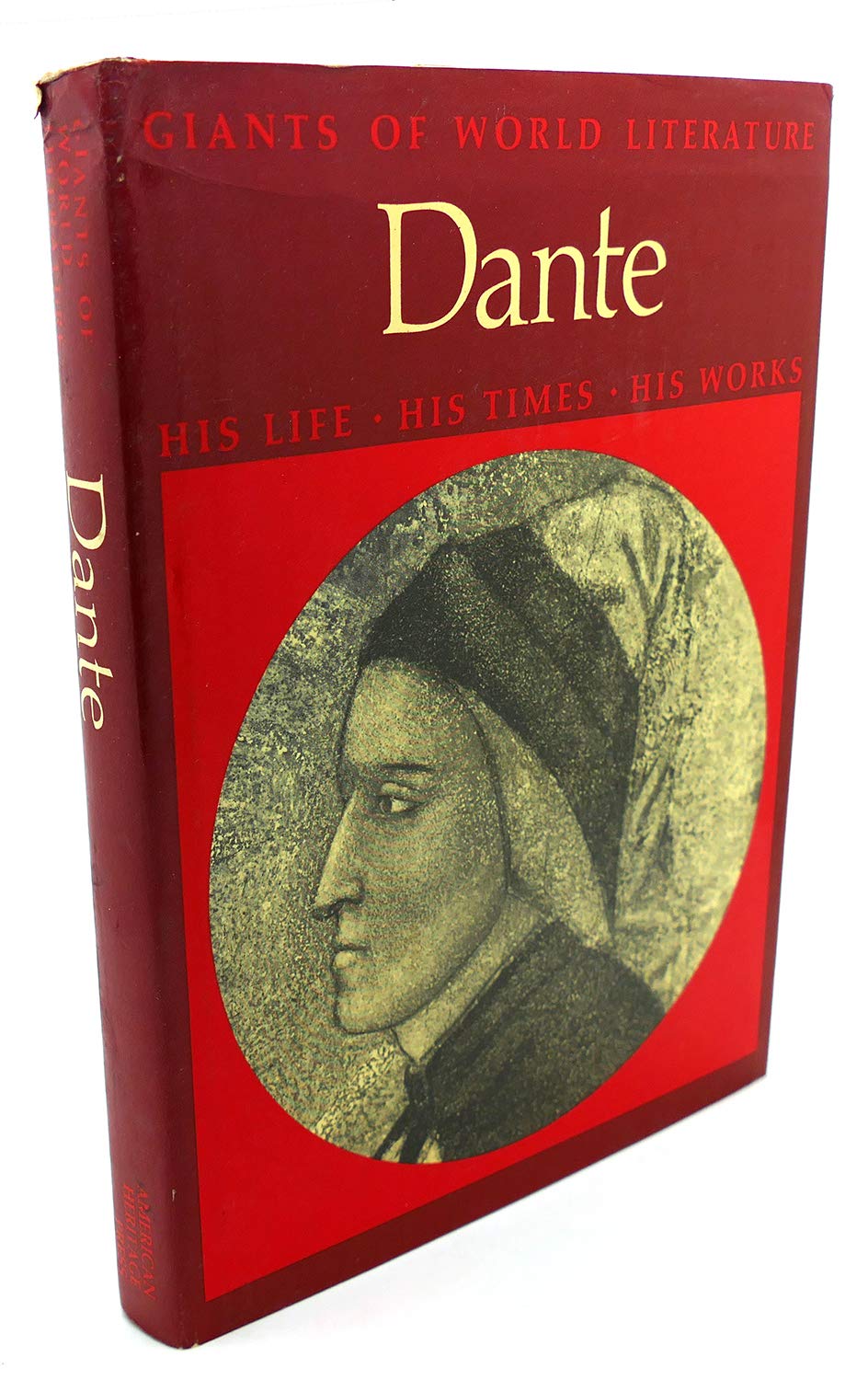 Dante: his life, his times, his works (Giants of world literature),Used