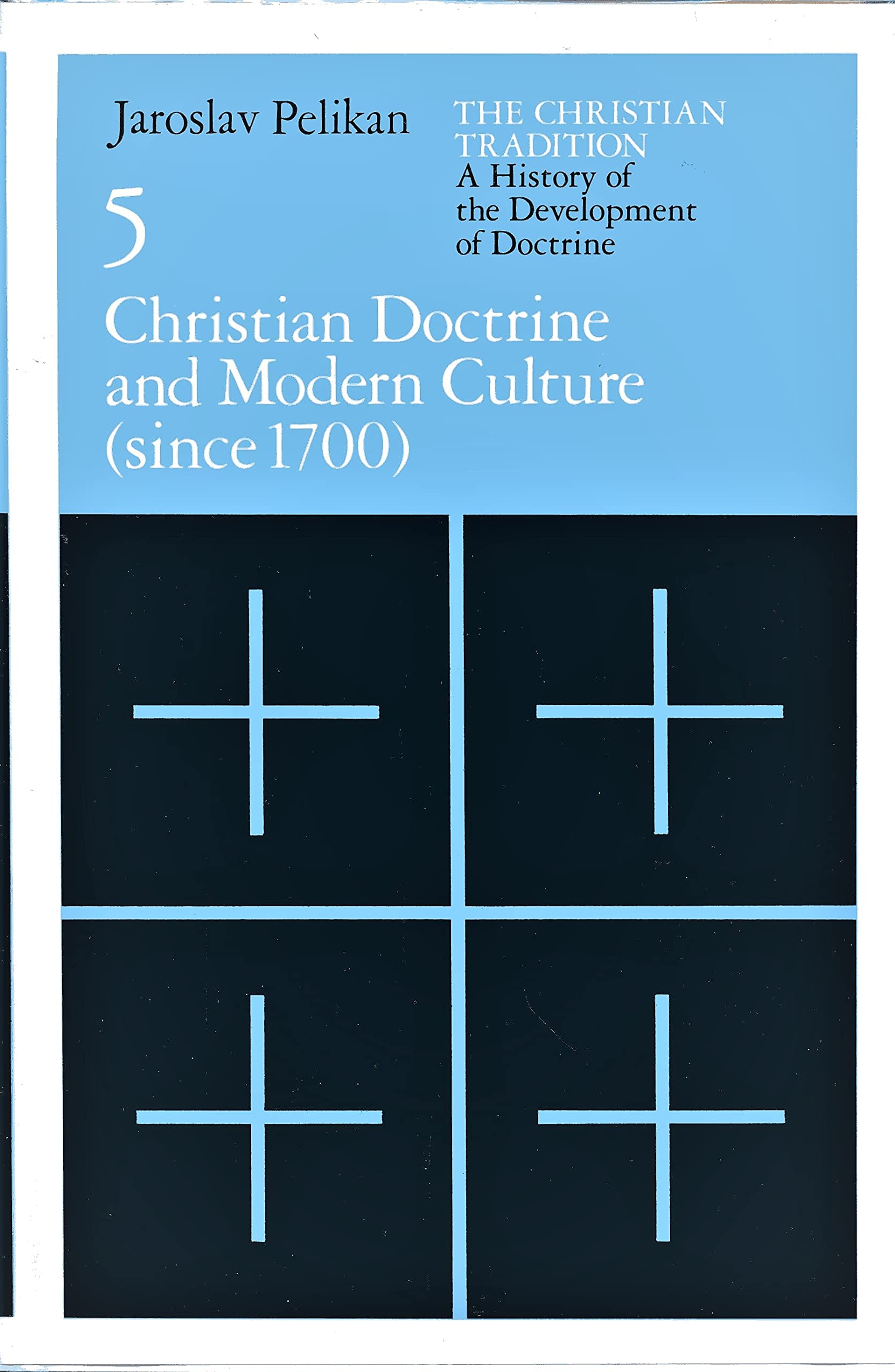 Christian Doctrine and Modern Culture (since 1700) [The Christian Tradition: A History of the Development of Doctrine, Vol. 5] (,Used