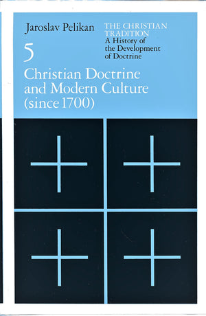 Christian Doctrine and Modern Culture (since 1700) [The Christian Tradition: A History of the Development of Doctrine, Vol. 5] (,Used