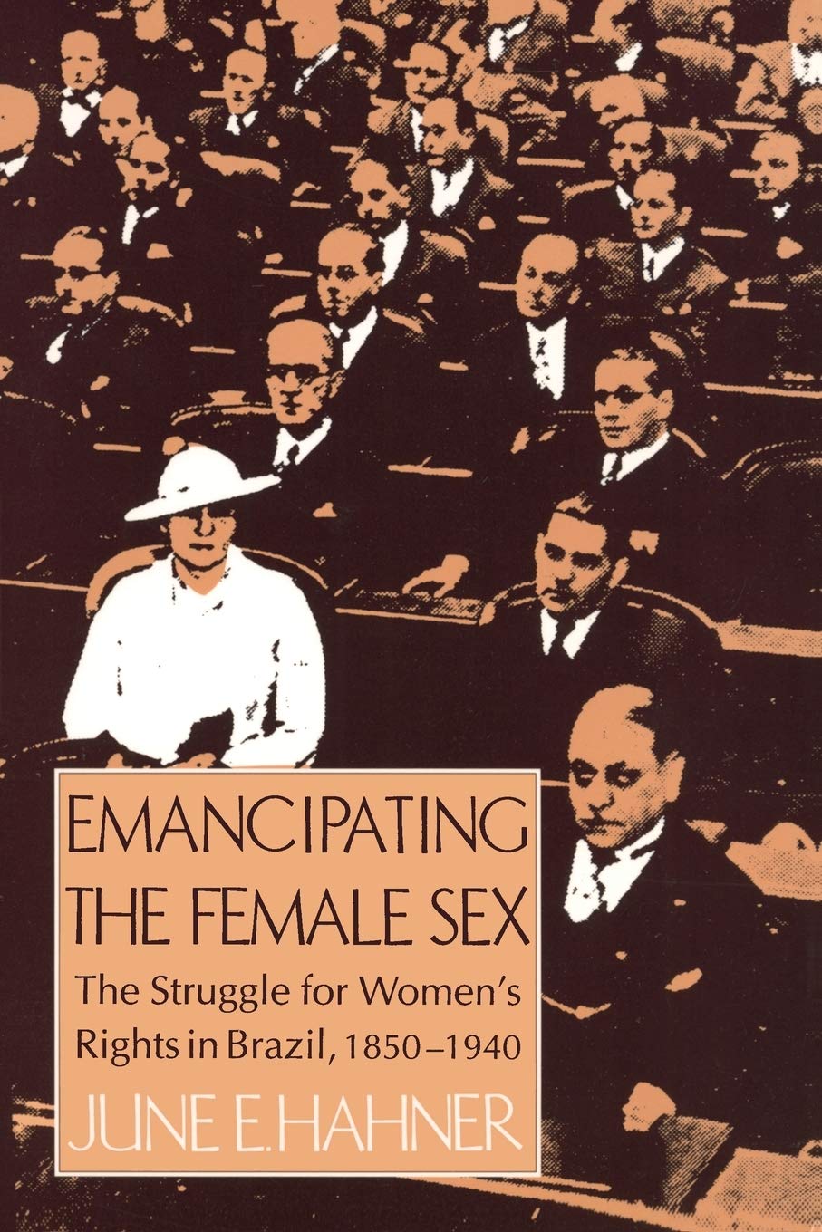 Emancipating the Female Sex: The Struggle for Women's Rights in Brazil, 18501940,Used