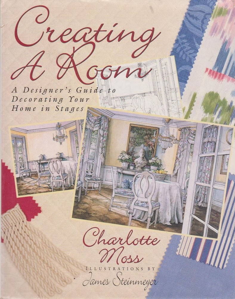 Creating a Room: A Designer's Guide to Decorating Your Home in Stages,New