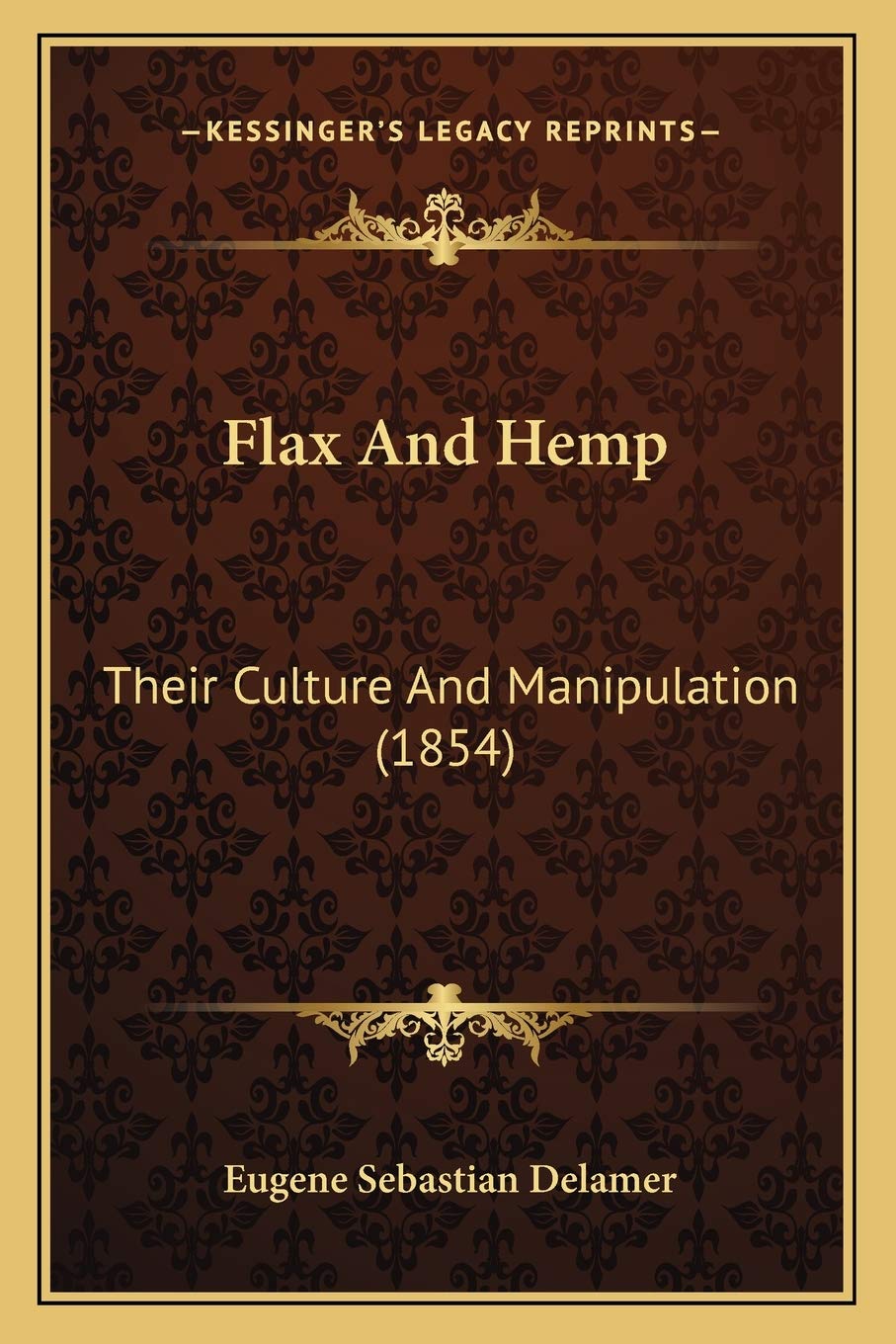 Flax And Hemp: Their Culture And Manipulation (1854),Used