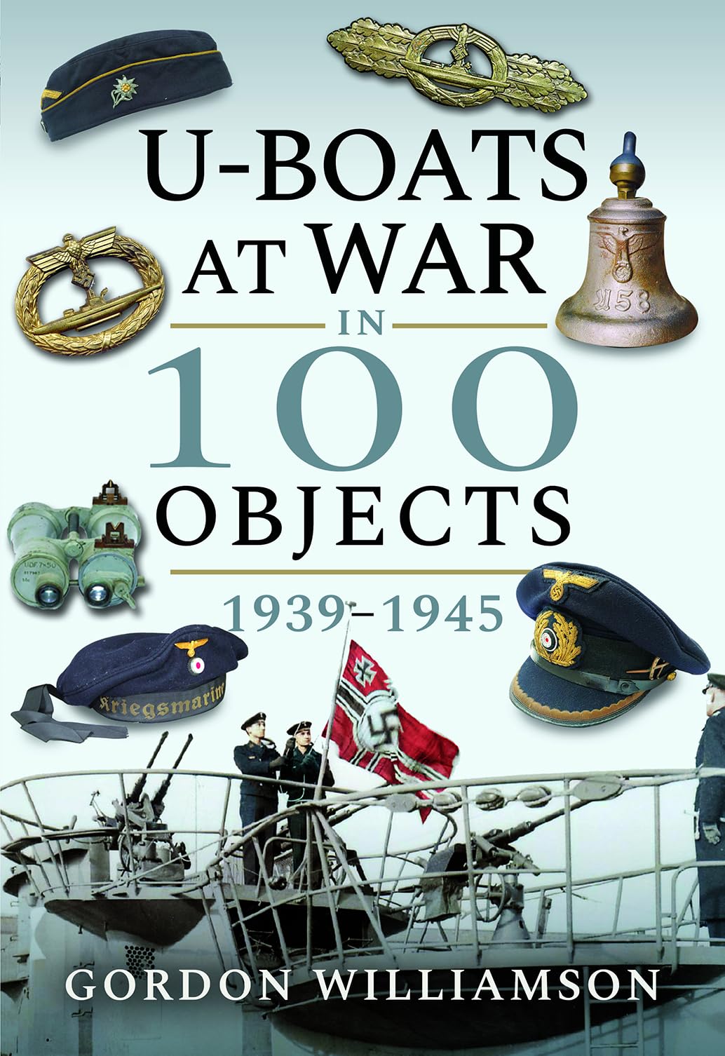 Uboats at War in 100 Objects 19391945,Used
