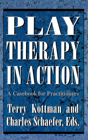 Play Therapy In Action: A Casebook For Practitioners