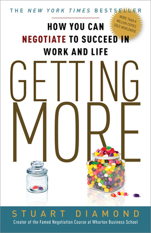 Getting More: How You Can Negotiate To Succeed In Work And Life