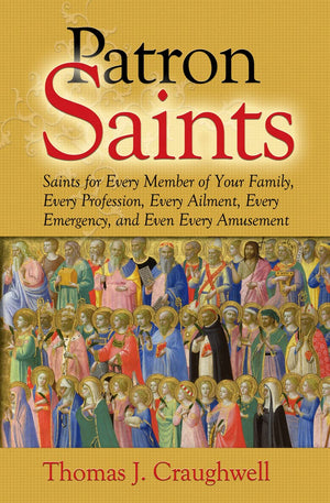 Patron Saints: For Interests, Emergencies, and Everyday Needs,New