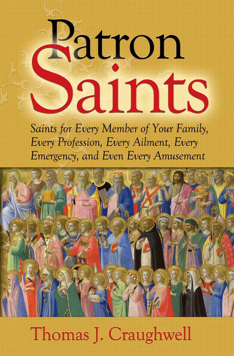 Patron Saints: For Interests, Emergencies, and Everyday Needs,New