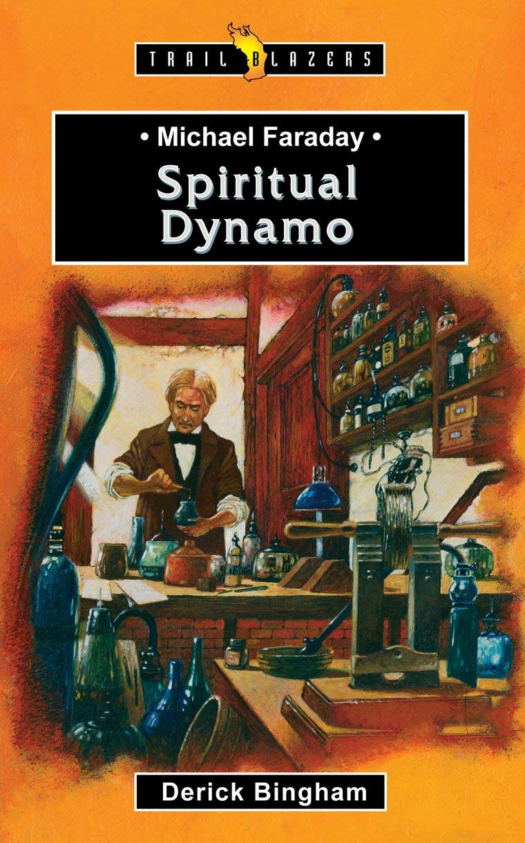 Michael Faraday: Spiritual Dynamo (Trail Blazers)