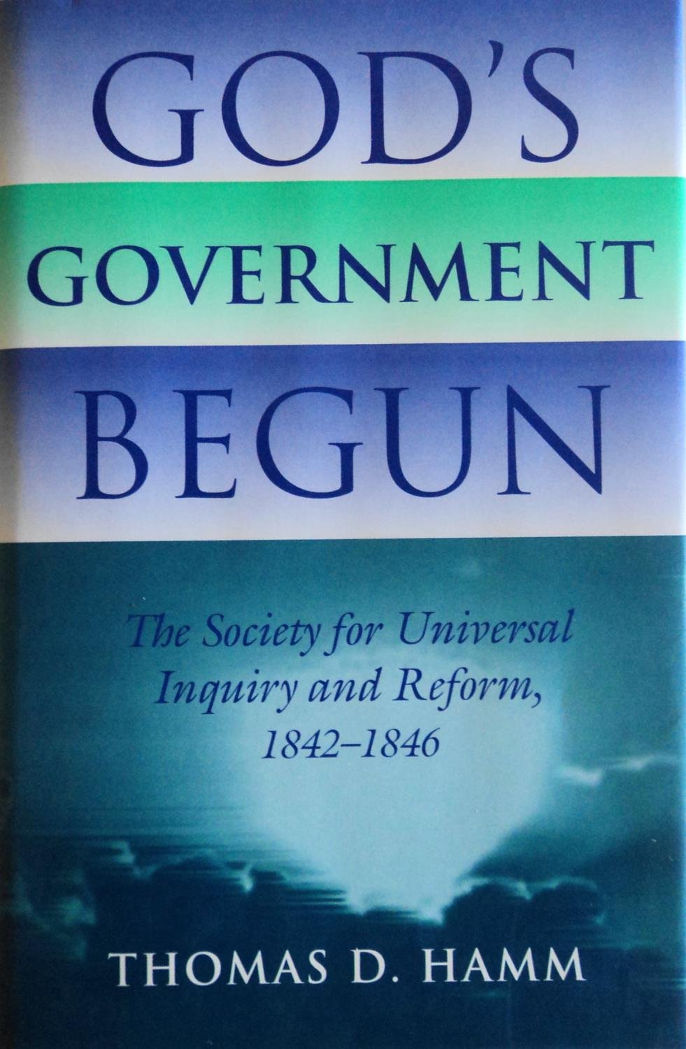 God's Government Begun: The Society for Universal Inquiry and Reform, 18421846 (Religion in North America),Used