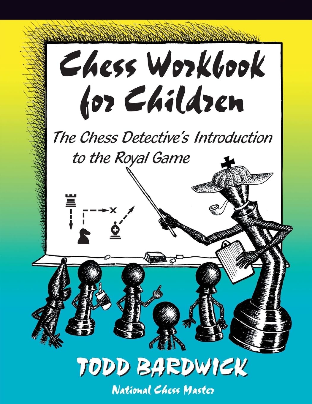Chess Workbook for Children: The Chess Detective's Introduction to the Royal Game,New