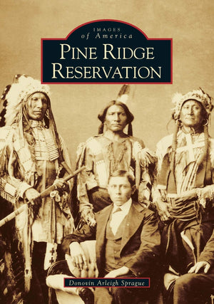 Pine Ridge Reservation (Images Of America: South Dakota),New