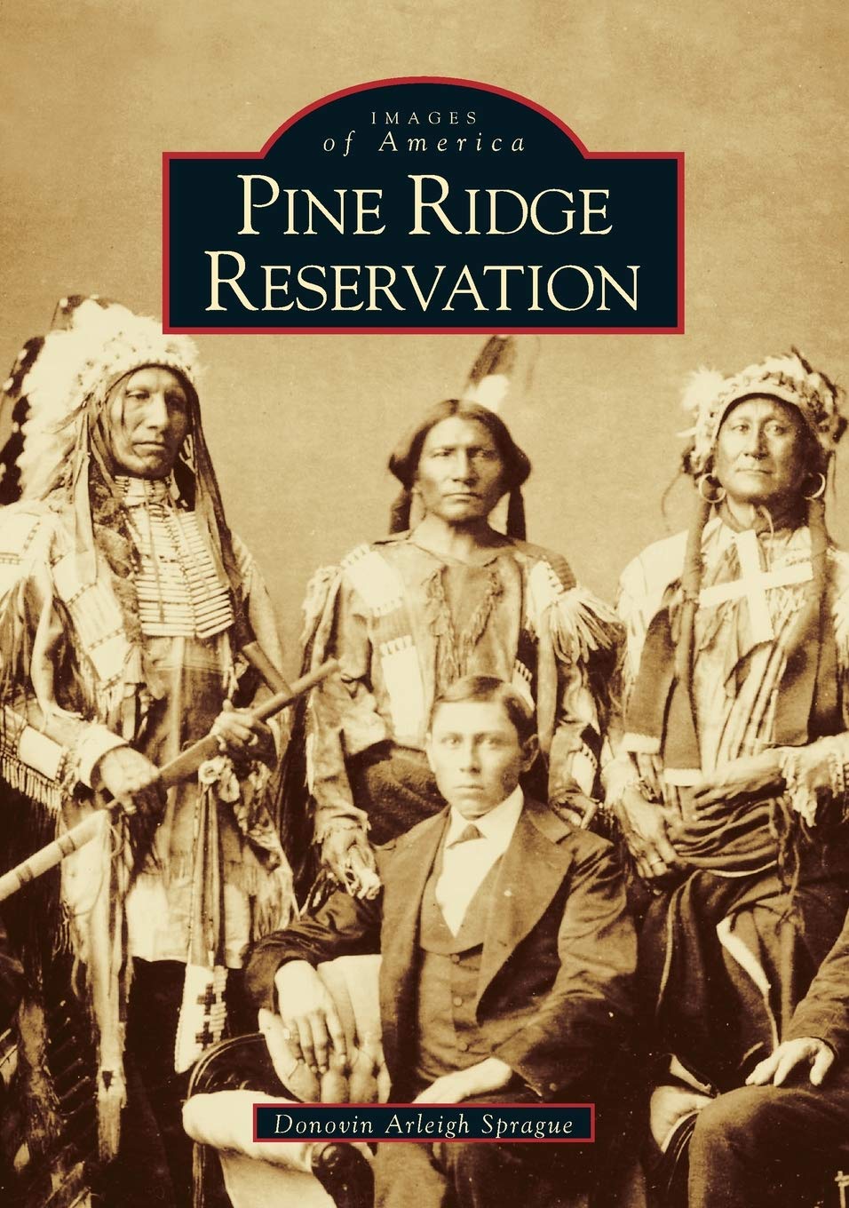 Pine Ridge Reservation (Images Of America: South Dakota),New