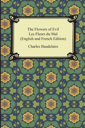 The Flowers Of Evil / Les Fleurs Du Mal (English And French Edition)