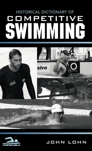 Historical Dictionary Of Competitive Swimming (Volume 1) (Historical Dictionaries Of Sports, 1),Used