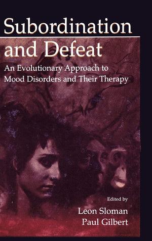Subordination And Defeat: An Evolutionary Approach To Mood Disorders And Their Therapy,Used