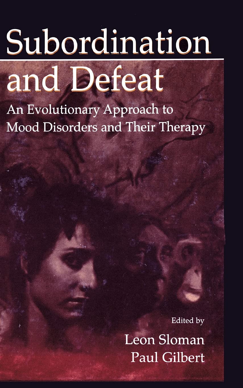 Subordination And Defeat: An Evolutionary Approach To Mood Disorders And Their Therapy,Used