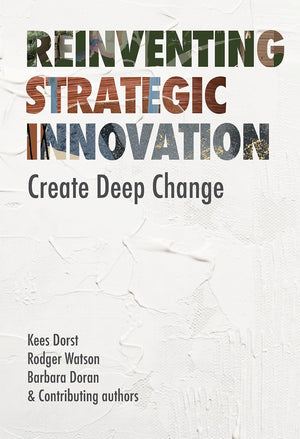 Reinventing Strategic Innovation: Create deep change
