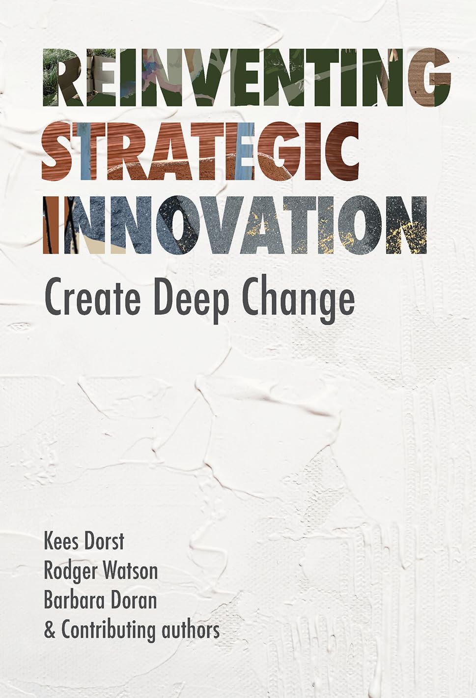 Reinventing Strategic Innovation: Create deep change