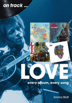 Love: Every Album, Every Song (On Track)