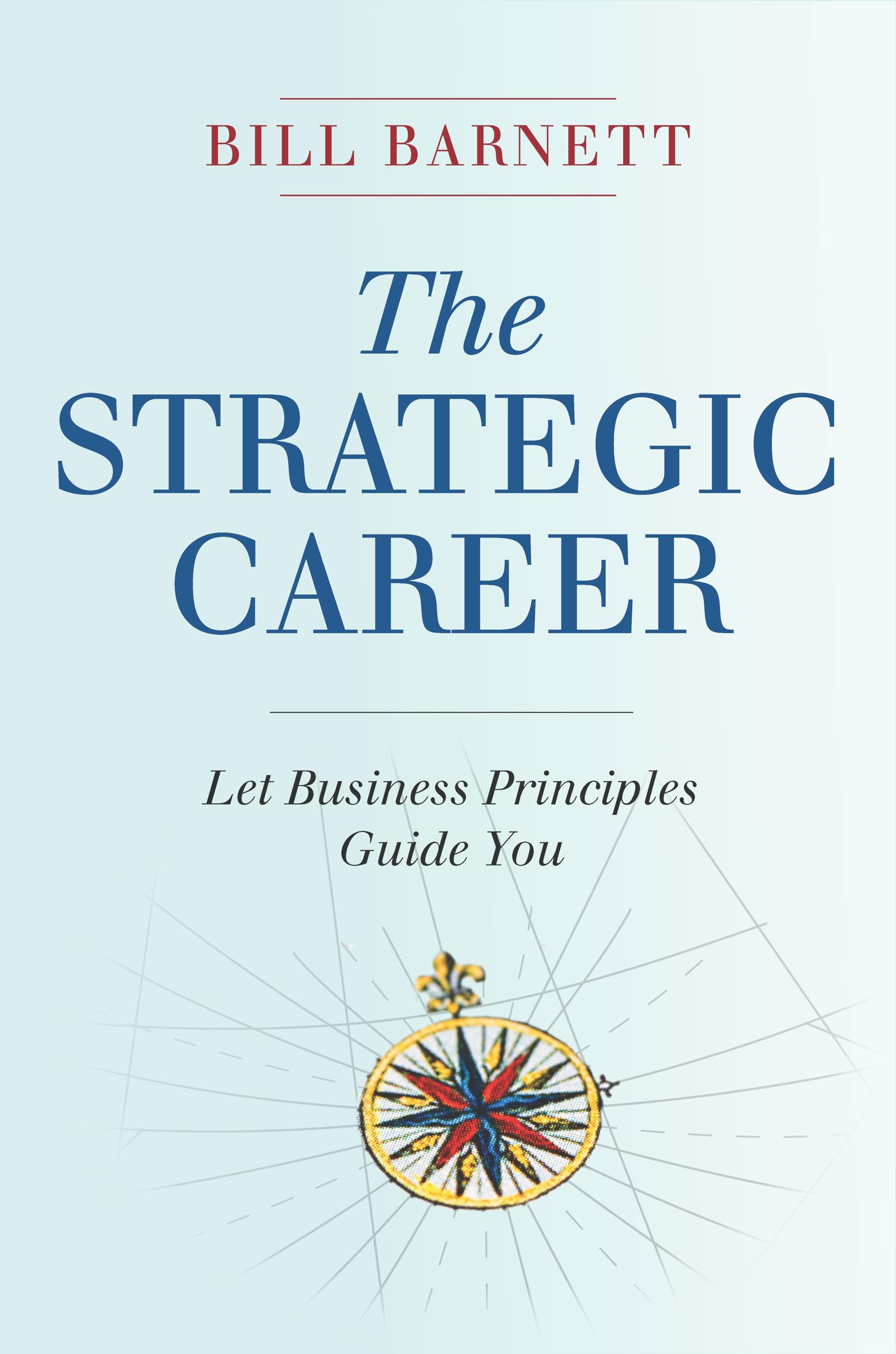 The Strategic Career: Let Business Principles Guide You,Used