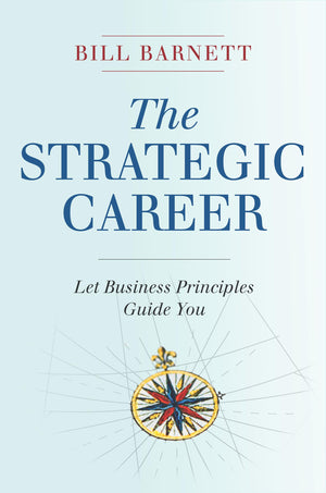 The Strategic Career: Let Business Principles Guide You,Used