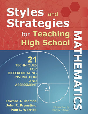 Styles And Strategies For Teaching High School Mathematics: 21 Techniques For Differentiating Instruction And Assessment