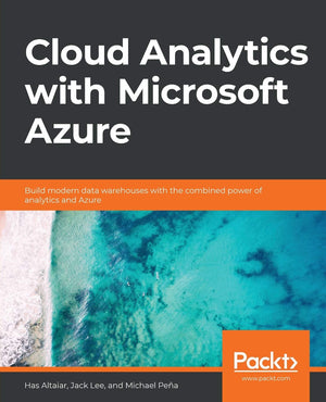 Cloud Analytics with Microsoft Azure: Build modern data warehouses with the combined power of analytics and Azure,Used