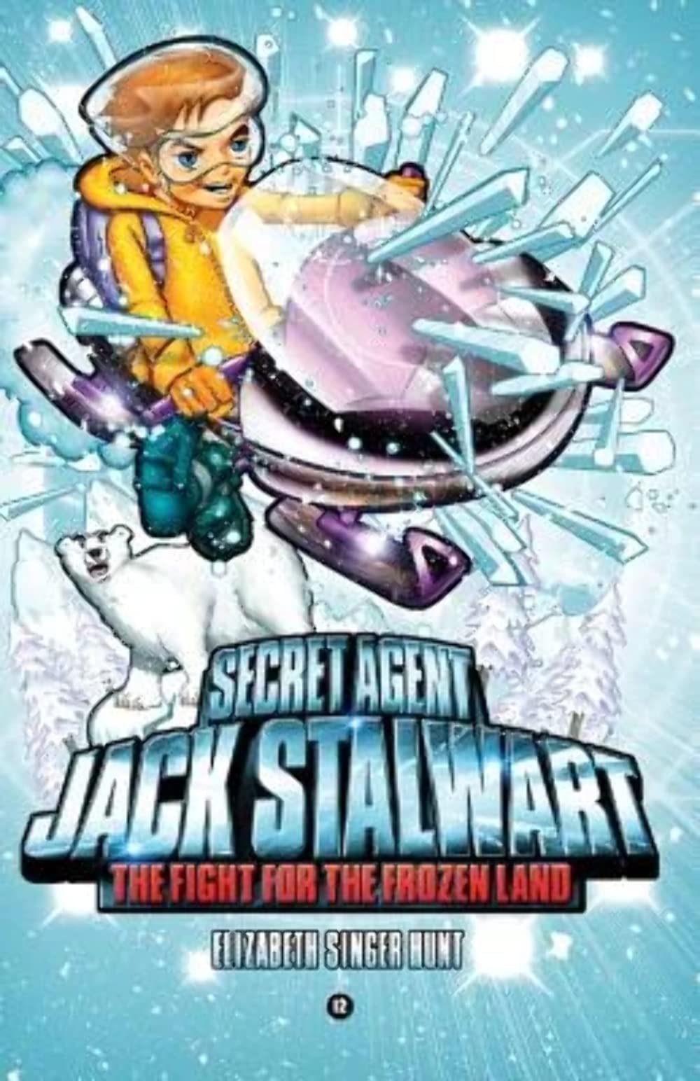 Secret Agent Jack Stalwart: Book 12: The Fight for the Frozen Land: The Arctic (The Secret Agent Jack Stalwart Series, 12),New