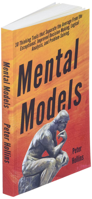 Mental Models: 30 Thinking Tools that Separate the Average From the Exceptional. Improved DecisionMaking, Logical Analysis, and,Used