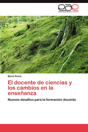 El docente de ciencias y los cambios en la enseanza: Nuevos desafos para la formacin docente (Spanish Edition),Used