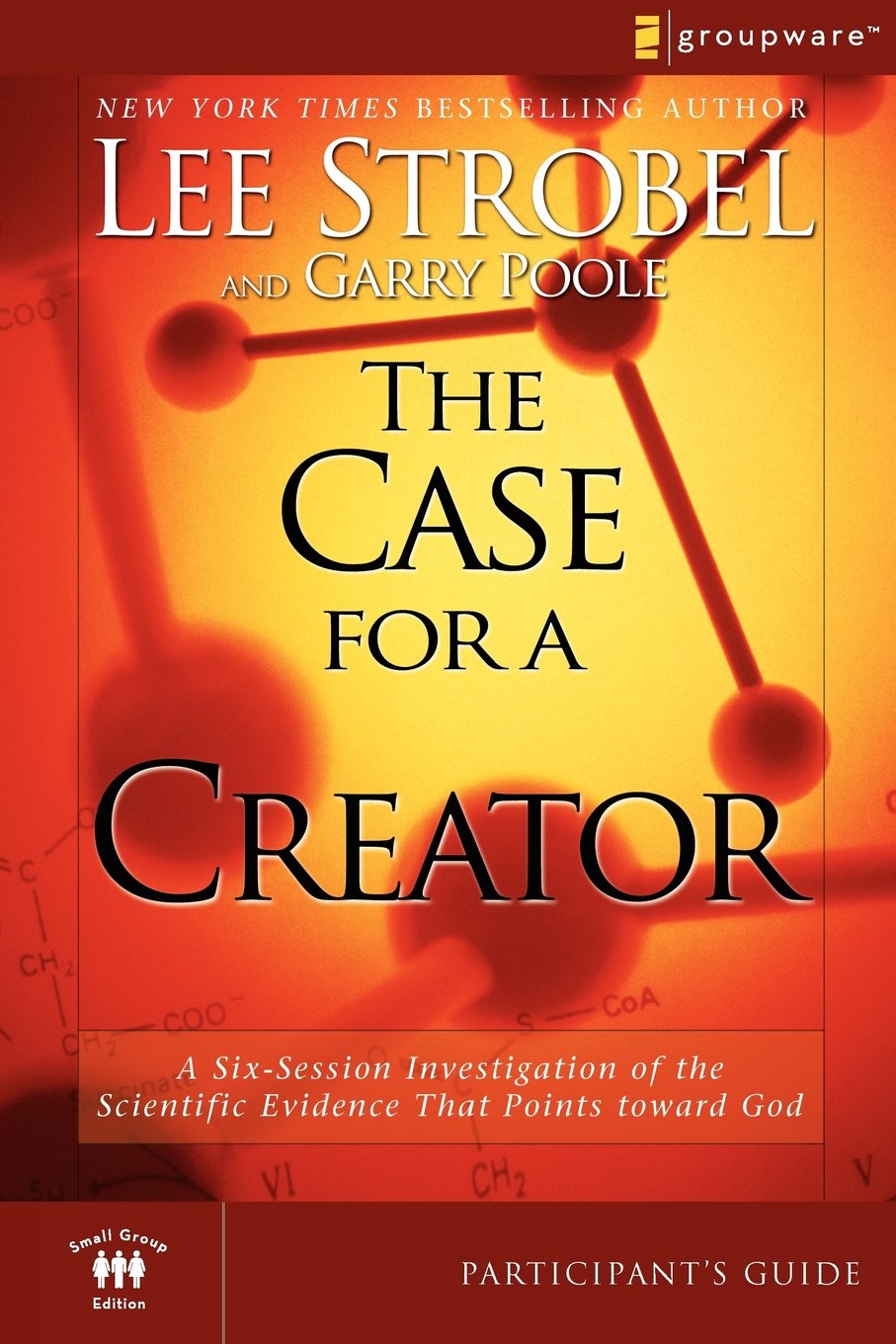 The Case for a Creator Participant's Guide: A SixSession Investigation of the Scientific Evidence That Points toward God,New