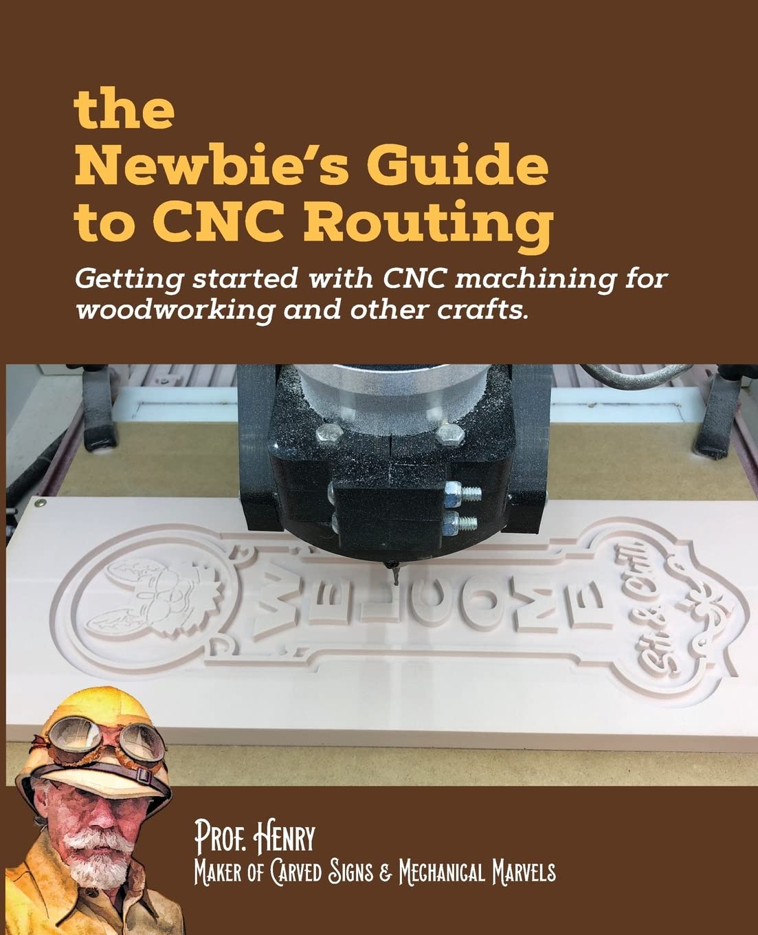 The Newbie's Guide to CNC Routing: Getting started with CNC machining for woodworking and other crafts,Used