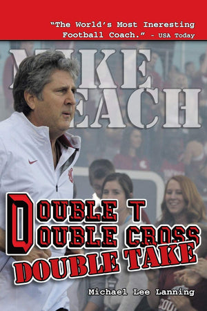 Double T  Double Cross  Double Take: The Firing of Coach Mike Leach by Texas Tech University,Used
