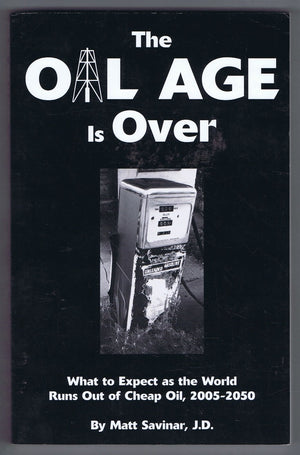 The Oil Age Is Over : What to Expect as the World Runs Out of Cheap Oil, 20052050,New