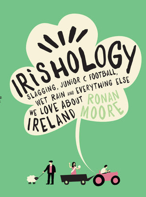 Irishology: Slagging, Junior C Football, Wet Rain and Everything Else We Love Abou,Used