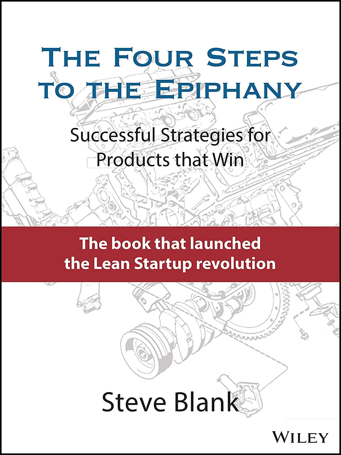 The Four Steps to the Epiphany: Successful Strategies for Products that Win,Used