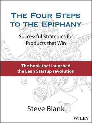 The Four Steps to the Epiphany: Successful Strategies for Products that Win,Used