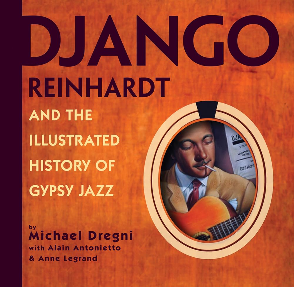 Django Reinhardt And The Illustrated History Of Gypsy Jazz