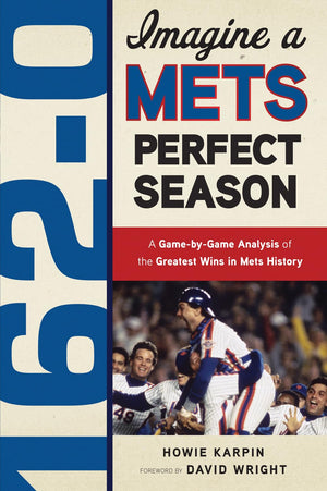 1620: Imagine a Mets Perfect Season: A GamebyGame Anaylsis of the Greatest Wins in Mets History,Used