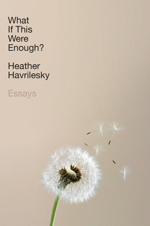 What If This Were Enough?: Essays-new