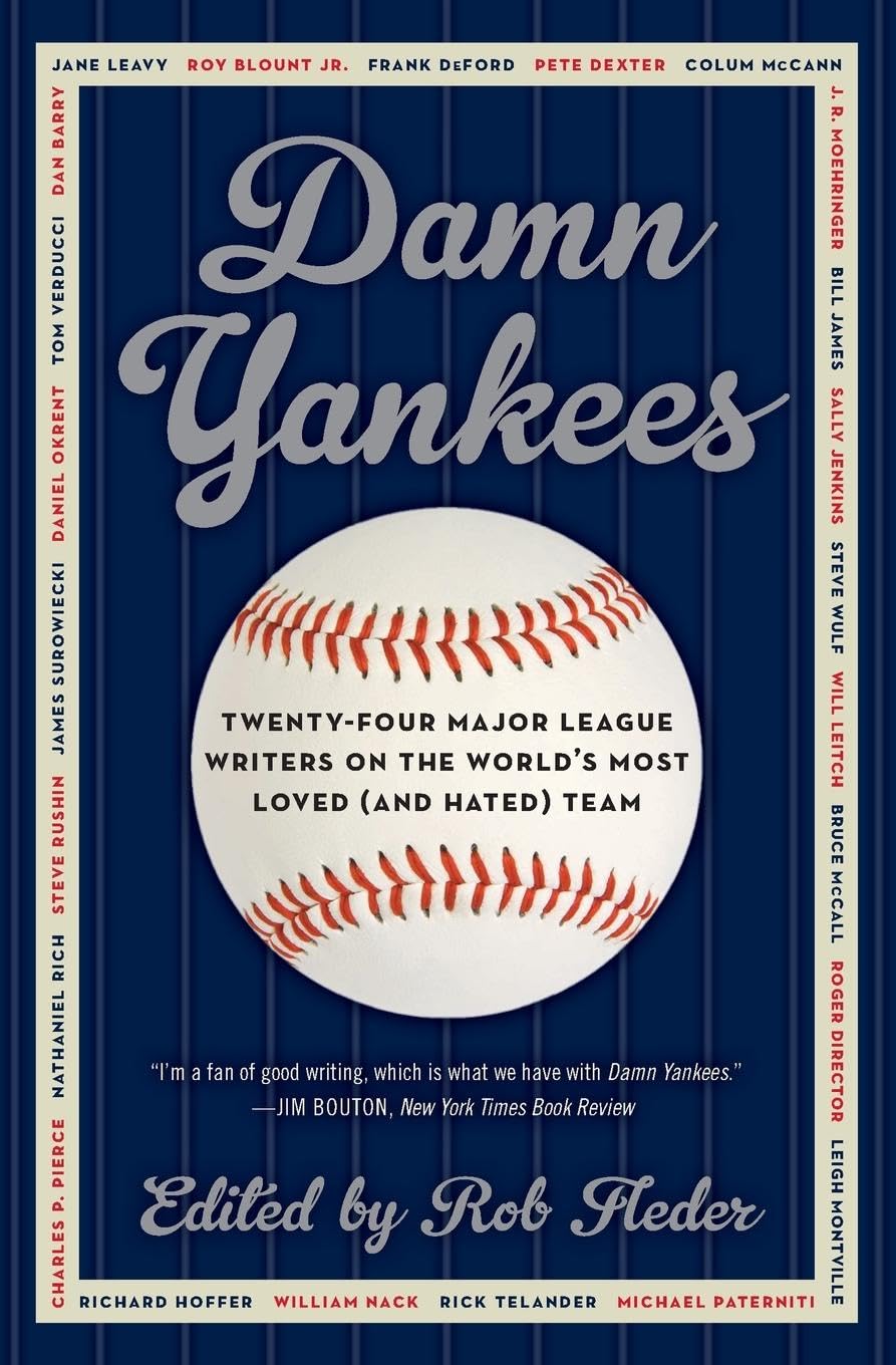 Damn Yankees: TwentyFour Major League Writers on the World's Most Loved (and Hated) Team,Used