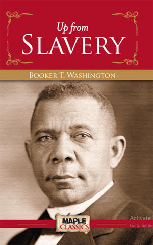 Up From Slavery - Booker Taliaferro Washington (Maple Classics)