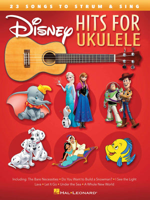 Disney Hits For Ukulele: 23 Songs To Strum & Sing